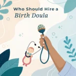 Who Should Hire a Birth Doula